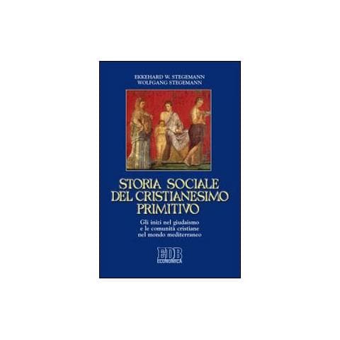 Ekkehard W. Stegemann - Storia sociale del cristianesimo primitivo. Gli inizi nel giudaismo e le comunità cristiane nel mondo mediterraneo - Foto 1