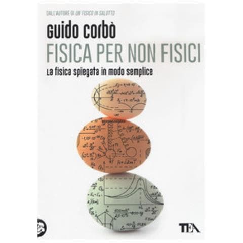 Guido Corbò - Fisica per non fisici. La fisica spiegata in modo semplice - Foto 1