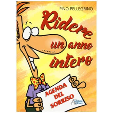 Pino Pellegrino - Ridere Un Anno Intero. Agenda Del Sorriso - Foto 1