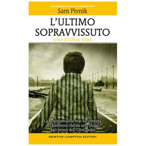 Sam Pivnik - L'ultimo Sopravvissuto. La Testimonianza Mai Raccontata Del Bambino Che Da Solo Sfuggì Agli Orrori Dell'olocausto - Foto 1