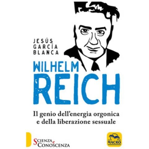 Jesús García Blanca - Wilhelm Reich. Il genio dell'energia orgonica e della liberazione sessuale - Foto 1