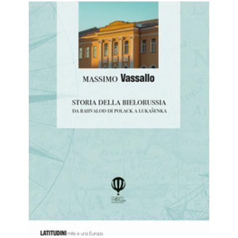 Massimo Vassallo - Storia Della Bielorussia. Da Rahvalod Di Polack A Lukasenka - Foto 1