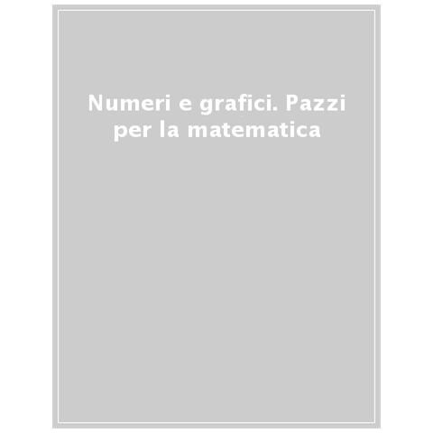 Agnese Baruzzi - Numeri e grafici. Pazzi per la matematica - Foto 1