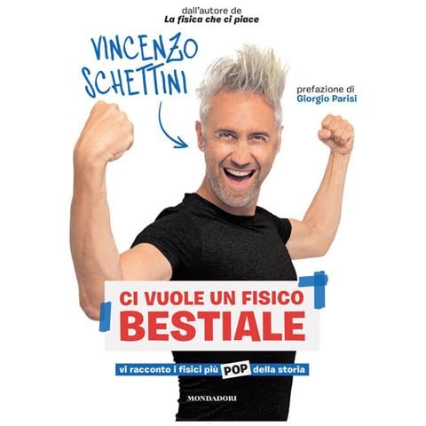 Vincenzo Schettini - Ci Vuole Un Fisico Bestiale. Vi Racconto I Fisici Più Pop Della Storia - Foto 2