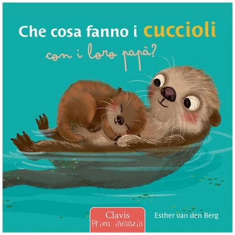 Esther Van Den Berg - Che Cosa Fanno I Cuccioli Con I Loro Papà? Ediz. A Colori - Foto 2