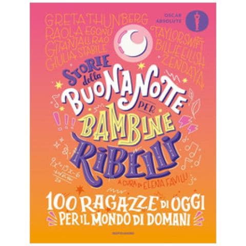 Elena Favilli - Storie Della Buonanotte Per Bambine Ribelli. 100 Ragazze Di Oggi Per Il Mondo Di Domani - Foto 1