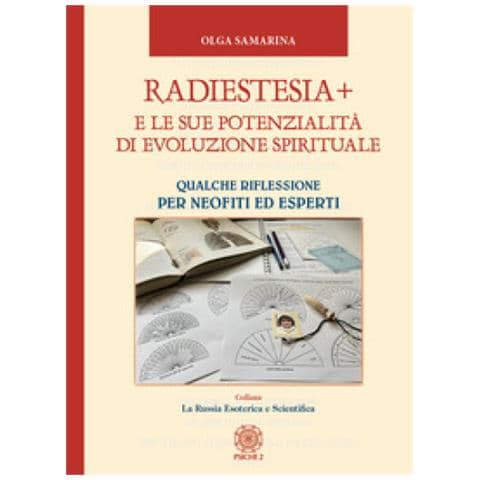 Olga Samarina - Radiestesia+ E Le Sue Potenzialità Di Evoluzione Spirituale. Qualche Riflessione Per Neofiti Ed Esperti - Foto 1