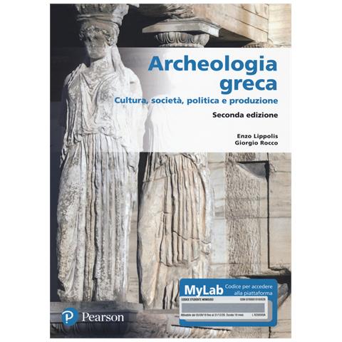 Enzo Lippolis - Archeologia greca. Cultura, società, politica e produzione. Ediz. MyLab. Con Contenuto digitale per accesso online - Foto 1