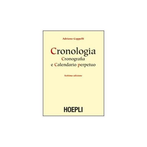 Adriano Cappelli - Cronologia, cronografia e calendario perpetuo. Dal principio dell'era cristiana ai nostri giorni - Foto 1