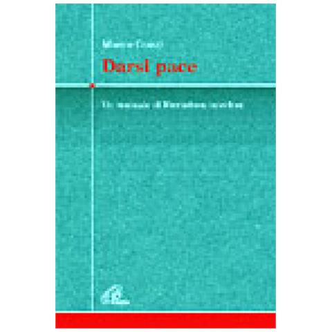 Marco Guzzi - Darsi pace. Un manuale di liberazione interiore - Foto 3