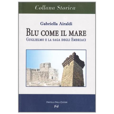 Gabriella Airaldi - Blu come il mare. Guglielmo e la saga degli embriaci - Foto 1