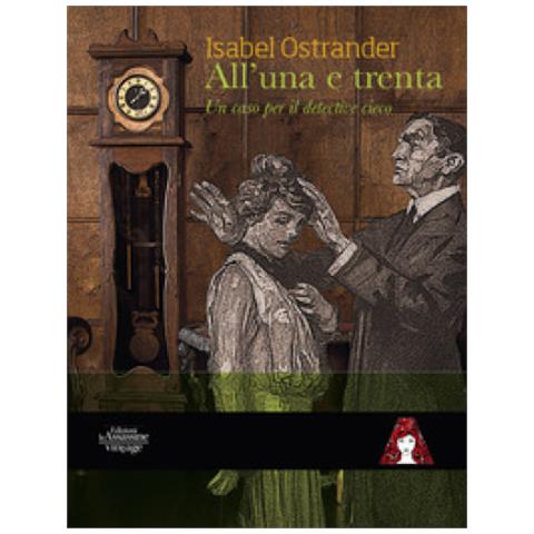 Isabel Ostrander - All'una E Trenta. Un Caso Per Il Detective Cieco - Foto 1