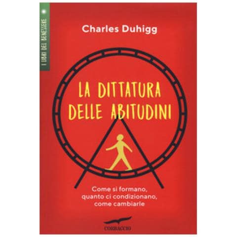 Charles Duhigg - La Dittatura Delle Abitudini. Come Si Formano, Quanto Ci Condizionano, Come Cambiarle - Foto 1