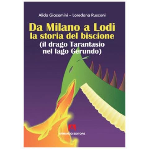 Alida Giacomini - Da Milano a Lodi la storia del biscione (il drago Tarantasio nel lago Gerundo) - Foto 1