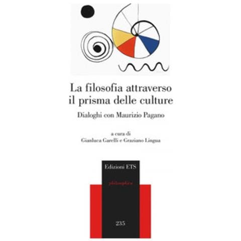Gianluca Garelli - La filosofia attraverso il prisma delle culture. Dialoghi con Maurizio Pagano - Foto 1