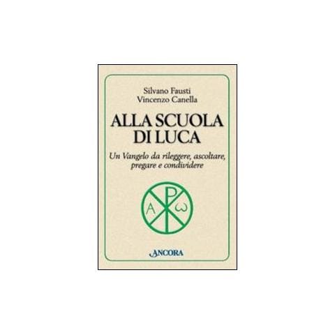 Silvano Fausti - Alla scuola di Luca. Un Vangelo da rileggere, ascoltare, pregare e condividere - Foto 1