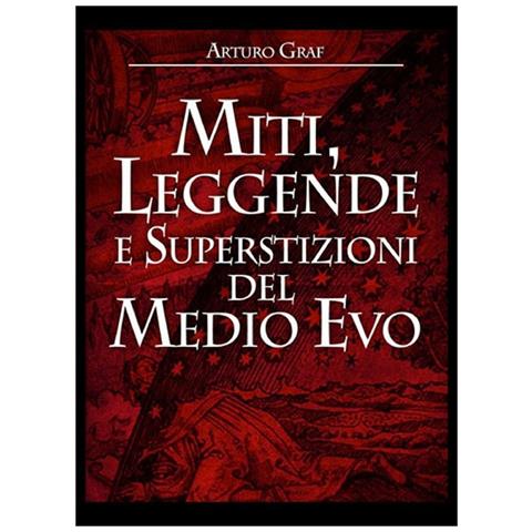 Arturo Graf - Miti, Leggende E Superstizioni Del Medio Evo - Foto 1
