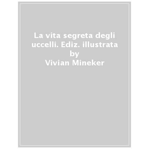 Moira Butterfield - La Vita Segreta Degli Uccelli. Ediz. A Colori - Foto 1