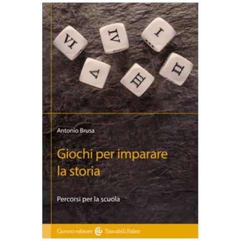 Antonio Brusa - Giochi Per Imparare La Storia. Percorsi Per La Scuola - Foto 1