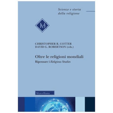 Christopher R. Cotter - Oltre le religioni mondiali. Ripensare i «religious studies» - Foto 1
