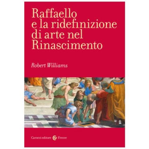 Robert Williams - Raffaello e la ridefinizione di arte nel Rinascimento - Foto 1
