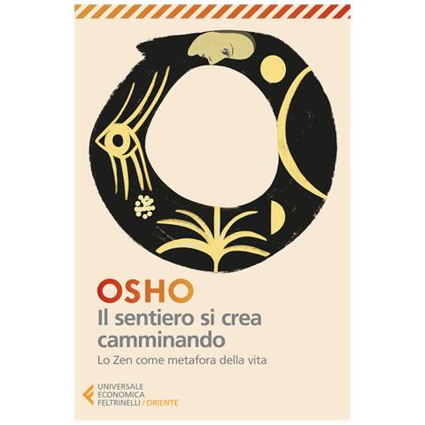 Osho - Il sentiero si crea camminando. Lo zen come metafora della vita - Foto 1