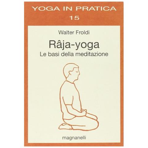 Walter Froldi - Râja-yoga. Le basi della meditazione - Foto 1