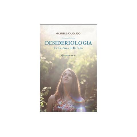 Gabriele Policardo - Desideriologia. La scienza della vita - Foto 3