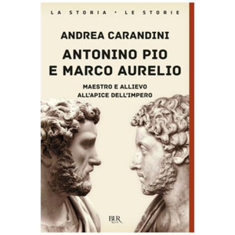 Andrea Carandini - Antonino Pio E Marco Aurelio. Maestro E Allievo All'apice Dell'impero - Foto 1