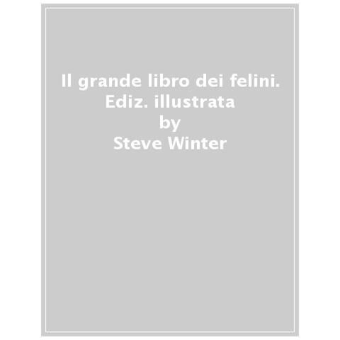 Steve Winter - Il grande libro dei felini. Ediz. a colori - Foto 1