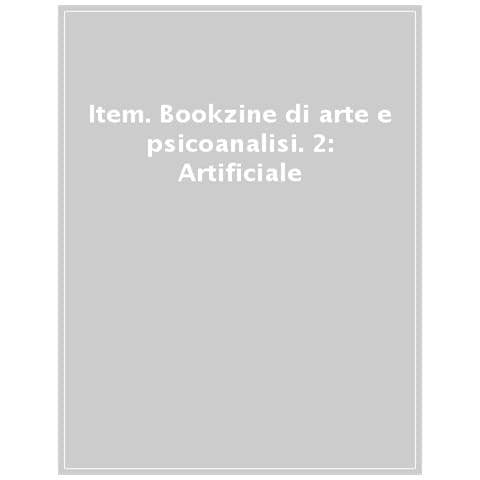 Giusi Campisi - Item. Bookzine di arte e psicoanalisi. Vol. 2: Artificiale - Foto 1