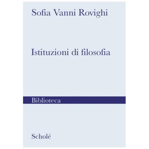 Sofia Vanni Rovighi - Istituzioni Di Filosofia. Nuova Ediz. - Foto 1