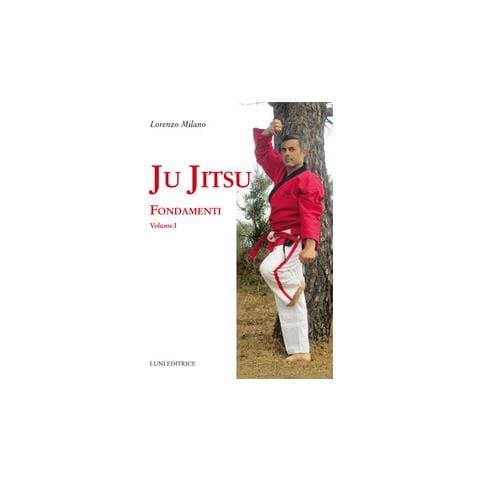 Lorenzo Milano - Ju jitsu. Vol. 1: Fondamenti - Foto 1