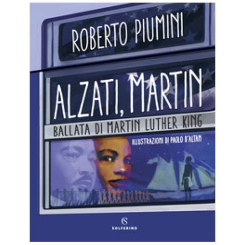 Roberto Piumini - Alzati, Martin. Ballata Di Martin Luther King - Foto 1