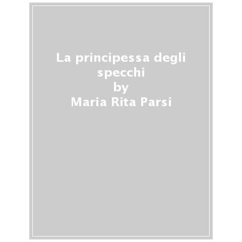 Maria Rita Parsi - La principessa degli specchi - Foto 1