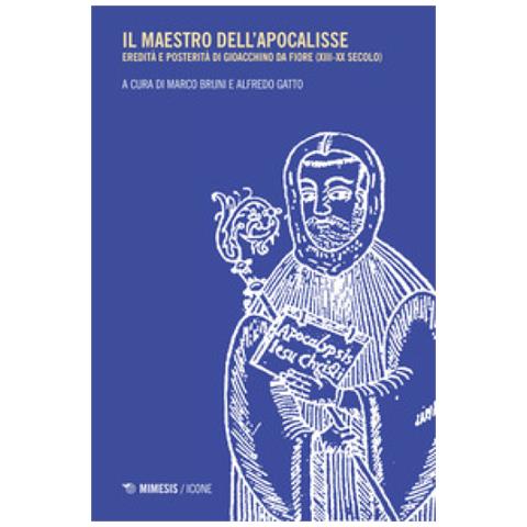Alfredo Gatto - Il maestro dell'apocalisse. Eredità e posterità di Gioacchino da Fiore (XIII-XX secolo) - Foto 1