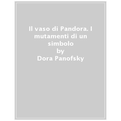 Dora Panofsky - Il vaso di Pandora. I mutamenti di un simbolo - Foto 1
