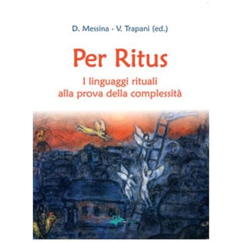 Domenico Messina - Per ritus. I linguaggi rituali alla prova della complessità - Foto 1