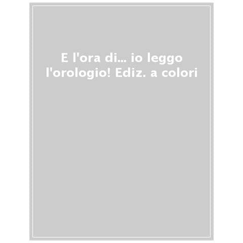 Alice Pignataro - È l'ora di... io leggo l'orologio! Ediz. a colori - Foto 1