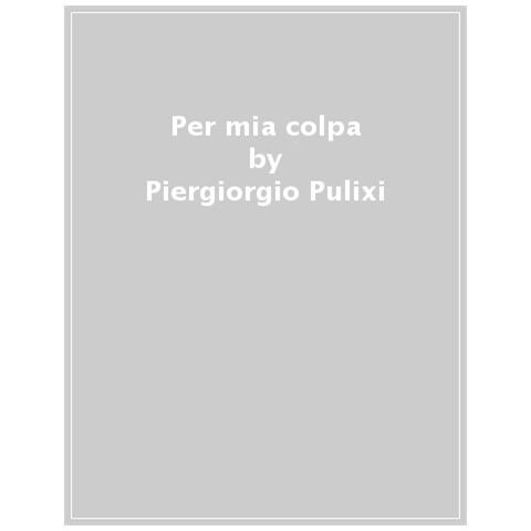 Piergiorgio Pulixi - Per Mia Colpa - Foto 1