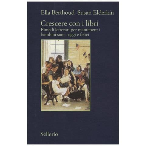Ella Berthoud - Crescere con i libri. Rimedi letterari per mantenere i bambini sani, saggi e felici - Foto 1