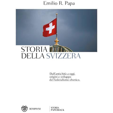 Emilio Raffaele Papa - Storia della Svizzera. Dall'antichità a oggi, origini e sviluppo del federalismo elvetico - Foto 1