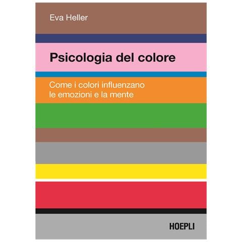 Eva Heller - Psicologia del colore. Come i colori influenzano le emozioni e la mente - Foto 1