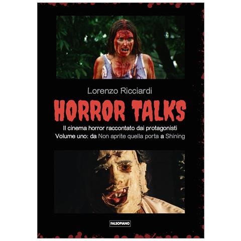 Lorenzo Ricciardi - Horror talks. Il cinema horror raccontato dai protagonisti. Vol. 1: Da «Non aprite quella porta» a «Shining» - Foto 1
