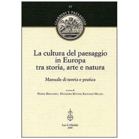 P. Donadieu - La cultura del paesaggio in Europa tra storia, arte, natura. Manuale di teoria e pratica - Foto 2