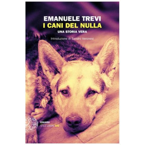 Emanuele Trevi - I Cani Del Nulla. Una Storia Vera - Foto 1
