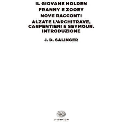J. D. Salinger - Il Giovane Holden-franny E Zooey-nove Racconti-alzate L'architrave, Carpentieri E Seymour. Introduzione - Foto 1