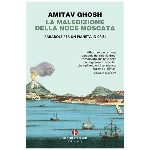 Amitav Ghosh - La Maledizione Della Noce Moscata. Parabole Per Un Pianeta In Crisi - Foto 2