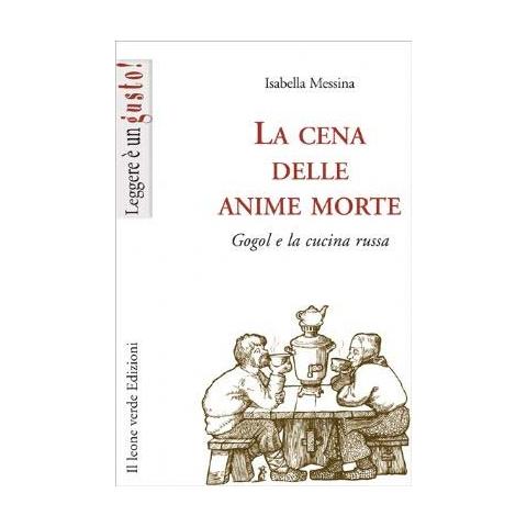 Isabella Messina - La cena delle anime morte. Gogol e la cucina russa - Foto 2