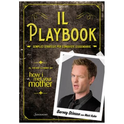 Barney Stinson - Il playbook. Semplici strategie per conquiste leggendarie. Il vero libro di How I met your mother - Foto 1